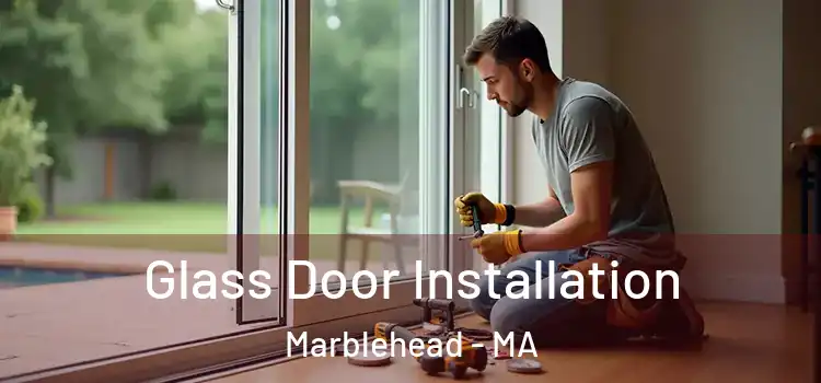 Glass Door Installation Marblehead - MA