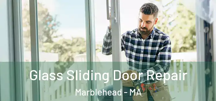 Glass Sliding Door Repair Marblehead - MA