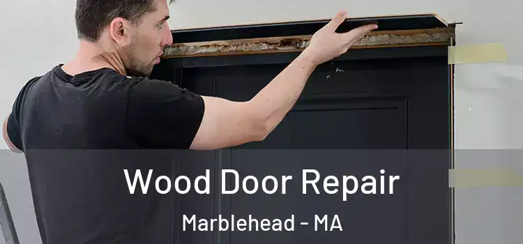 Wood Door Repair Marblehead - MA